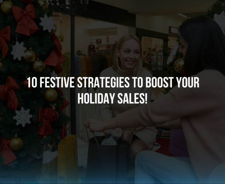 10 Festive Strategies to Boost Your Holiday Sales!